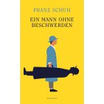 Franz Schuh : Ein Mann ohne Beschwerden