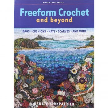 Renata Kirkpatrick : Freeform Crochet and Beyond